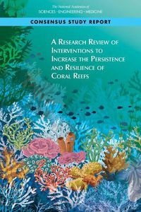 Cover image for A Research Review of Interventions to Increase the Persistence and Resilience of Coral Reefs