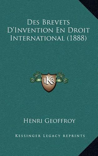 Des Brevets D'Invention En Droit International (1888)