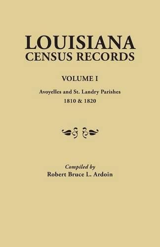 Louisiana Census Records. Volume I: Avoyelles and St. Landry Parishes, 1810 & 1820