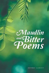 Cover image for Maudlin and Bitter Poems