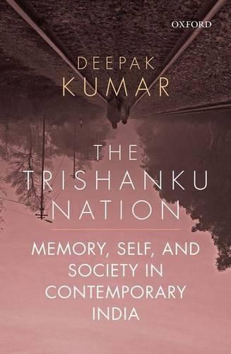 Cover image for The Trishanku Nation: Memory, Self, and Society in Contemporary India