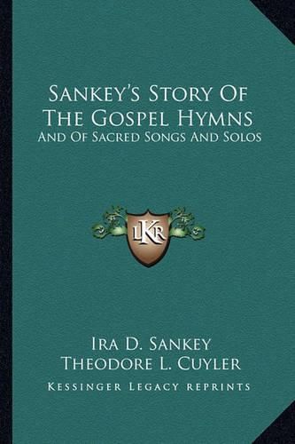 Sankey's Story of the Gospel Hymns: And of Sacred Songs and Solos