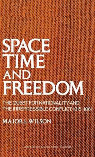 Cover image for Space, Time, and Freedom: The Quest for Nationality and the Irrepressible Conflict, 1815-1861