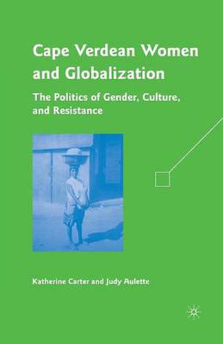 Cover image for Cape Verdean Women and Globalization: The Politics of Gender, Culture, and Resistance