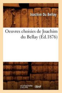 Cover image for Oeuvres Choisies de Joachim Du Bellay (Ed.1876)