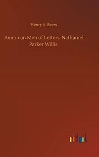 Cover image for American Men of Letters. Nathaniel Parker Willis