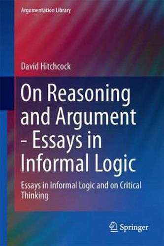 On Reasoning and Argument: Essays in Informal Logic and on Critical Thinking