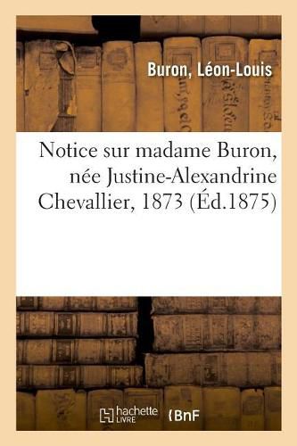 Cover image for Notice Sur Madame Buron, Nee Justine-Alexandrine Chevallier, 1873