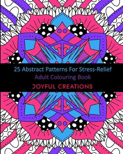 Cover image for 25 Abstract Patterns For Stress-Relief: Adult Colouring Book