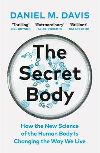 Cover image for The Secret Body: How the New Science of the Human Body Is Changing the Way We Live