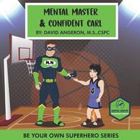 Cover image for Mental Master And Confident Carl: Be Your Own Superhero