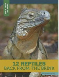 Cover image for 12 Reptiles Back from the Brink