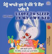 Cover image for I Love to Sleep in My Own Bed (Punjabi English Bilingual Children's Book - India): Punjabi Gurmukhi India