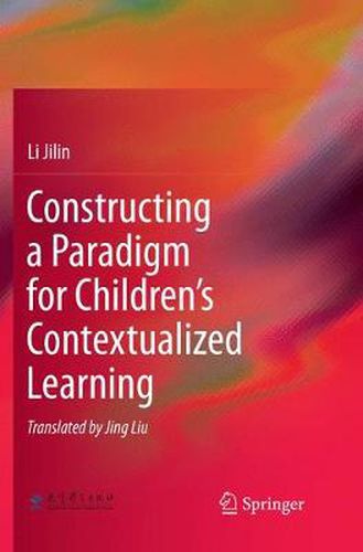 Cover image for Constructing a Paradigm for Children's Contextualized Learning