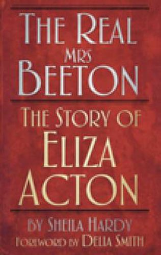 Cover image for The Real Mrs Beeton: The Story of Eliza Acton