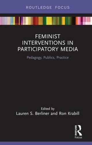 Cover image for Feminist Interventions in Participatory Media: Pedagogy, Publics, Practice