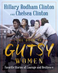 Cover image for The Book of Gutsy Women: Our Favorite Stories of Courage and Resilience