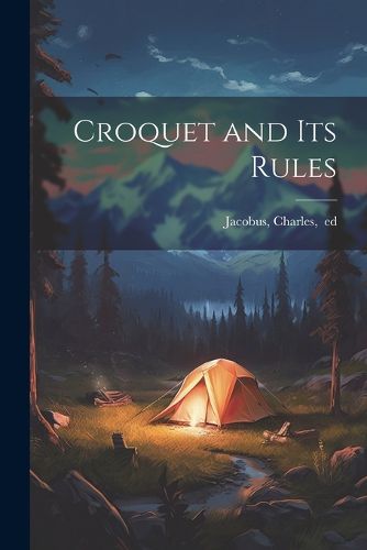 Cover image for Croquet and Its Rules