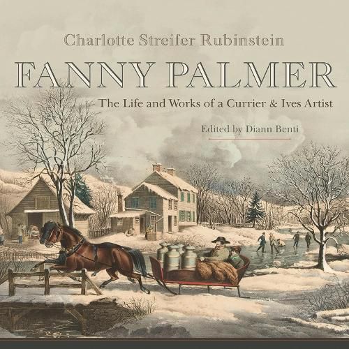 Cover image for Fanny Palmer: The Life and Works of a Currier & Ives Artist