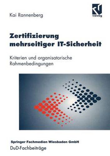 Cover image for Zertifizierung Mehrseitiger It-Sicherheit: Kriterien Und Organisatorische Rahmenbedingungen