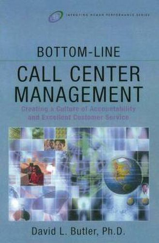 Cover image for Bottom-Line Call Center Management: Creating a Culture of Accountability and Excellent Customer Service