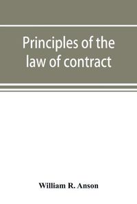 Cover image for Principles of the law of contract: with a chapter on the law of agency