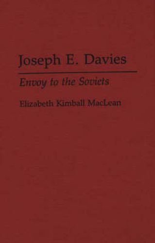 Joseph E. Davies: Envoy to the Soviets