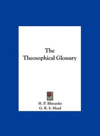 Cover image for The Theosophical Glossary