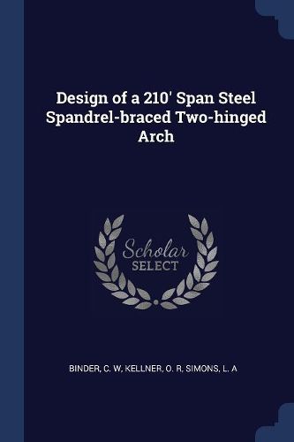 Cover image for Design of a 210' Span Steel Spandrel-Braced Two-Hinged Arch