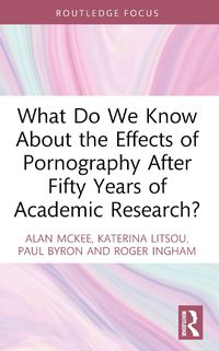 Cover image for What Do We Know About the Effects of Pornography After Fifty Years of Academic Research?