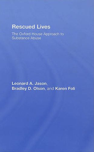 Rescued Lives: The Oxford House Approach to Substance Abuse