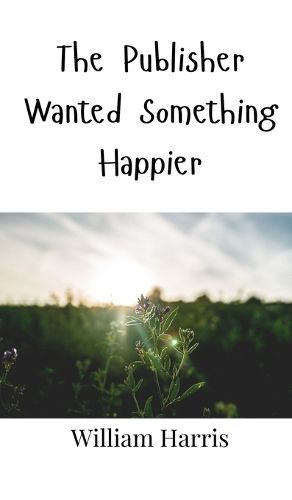 Cover image for The Publisher Wanted Something Happier