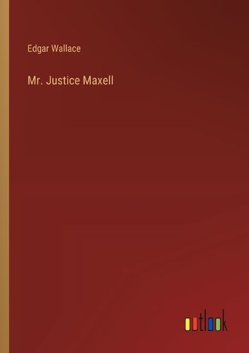 Cover image for Mr. Justice Maxell