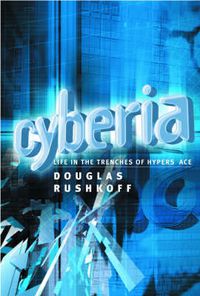 Cover image for Cyberia: Life in the Trenches of Hyperspace