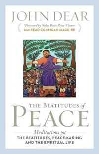 Cover image for The Beatitudes of Peace: Meditations on the Beatitudes, Peacemaking & the Spiritual Life