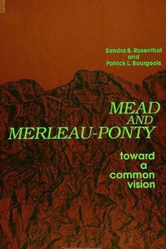 Mead and Merleau-Ponty: Toward A Common Vision