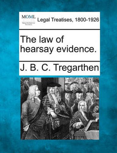 Cover image for The Law of Hearsay Evidence.