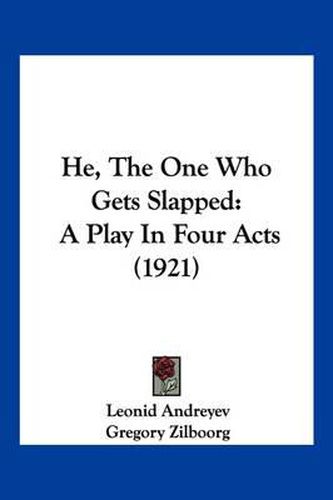 He, the One Who Gets Slapped: A Play in Four Acts (1921)