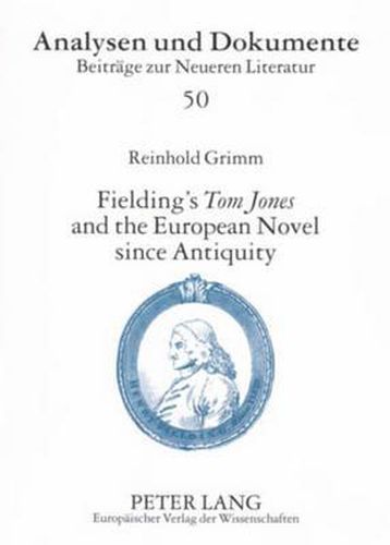 Fielding's Tom Jones and the European Novel Since Antiquity: Fielding's Tom Jones as a Final Joinder