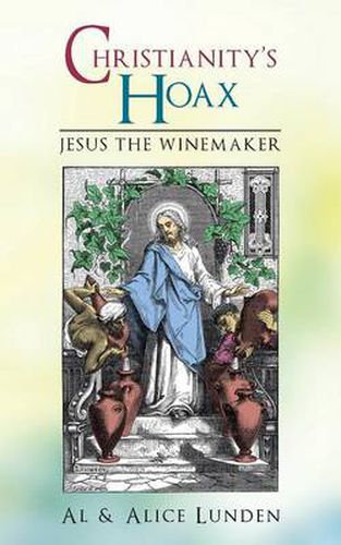 Cover image for Christianity's Hoax: Jesus the Winemaker
