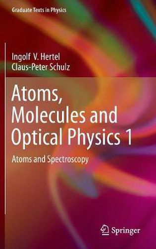 Cover image for Atoms, Molecules and Optical Physics 1: Atoms and Spectroscopy