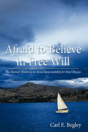 Cover image for Afraid to Believe in Free Will: The Human Tendency to Avoid Responsibility for Free Choices