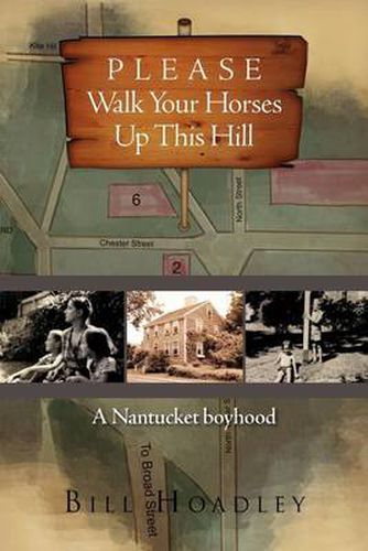 Cover image for Please Walk Your Horses Up This Hill: A Nantucket Boyhood