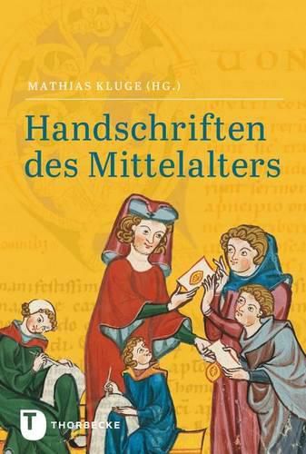 Cover image for Handschriften Des Mittelalters: Grundwissen Kodikologie Und Palaographie