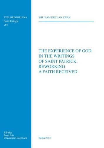 Cover image for Experience of God in the Writings of Saint Patrick: Reworking a Faith Received