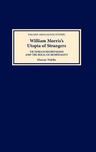 Cover image for William Morris's Utopia of Strangers: Victorian Medievalism and the Ideal of Hospitality