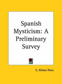 Cover image for Spanish Mysticism: A Preliminary Survey (1924)