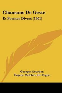 Cover image for Chansons de Geste: Et Poemes Divers (1901)