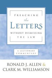 Cover image for Preaching the Letters Without Dismissing the Law: A Lectionary Commentary