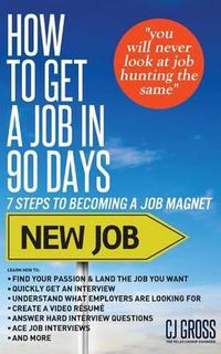 Cover image for How to Get a Job in 90 Days: 7 Steps to Becoming a Job Magnet